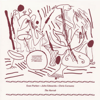 Evan Parker / John Edwards / Chris Corsano - The Hurrah (Limited Edition Vinyl LP x/500)