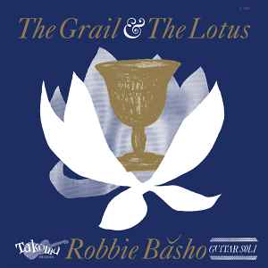 Robbie Basho - The Grail & The Lotus (Limited Edition Mono Vinyl LP x/500)
