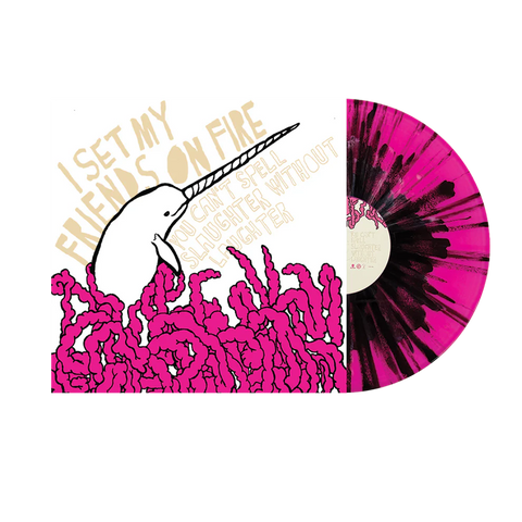 I Set My Friends On Fire - You Can't Spell Slaughter Without Laughter (Limited Edition Pink w/ Black Splatter Vinyl LP x/150)