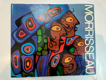 Jack Pollock / Lister Sinclair - The Art Of Norval Morrisseau (Hardcover Book) - Rare Limiteds
