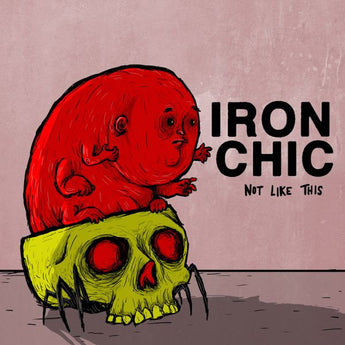 Iron Chic - Not Like This (Limited Edition Clear Blood Smoke Vinyl LP x/226)