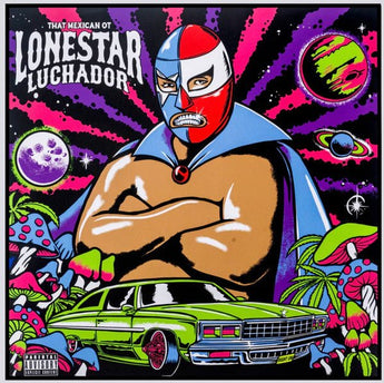 That Mexican OT - Lonestar Luchador (Deluxe Art Edition Vinyl LP x/300) - Rare Limiteds