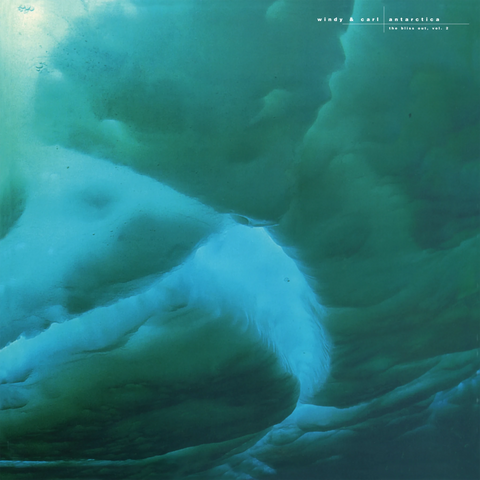 Windy & Carl - Antarctica: Bliss Out, Vol. 2 (Limited Edition Glacier Vinyl LP x/500) - Rare Limiteds