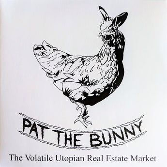 Pat The Bunny - The Volatile Utopian Real Estate Market (Limited Edition Black Vinyl 2xLP w/ Zine)