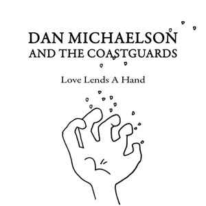 Dan Michaelson & The Coastguards - Love Lends A Hand (Limited Edition 7" Single #35/50)