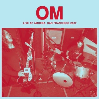 OM - Live At Amoeba, San Francisco 2007 (Numbered Edition Red Vinyl LP x/500)